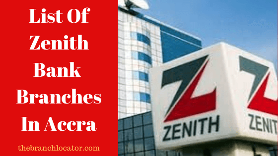 Zenith Bank Branches In Accra 2022, Office Hours, Contacts, Address