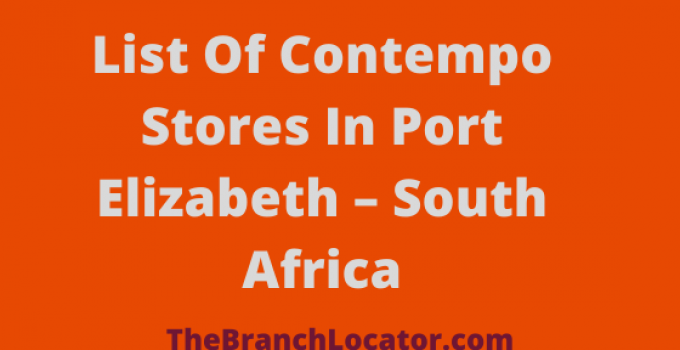 List Of Contempo Stores In Port Elizabeth 2023, South Africa