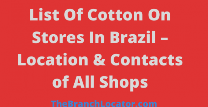 List Of Cotton On Stores In Brazil, 2022, Location & Contacts of All Shops