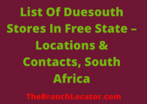 List Of Duesouth Stores In Free State 2022, Locations & Contacts, South Africa