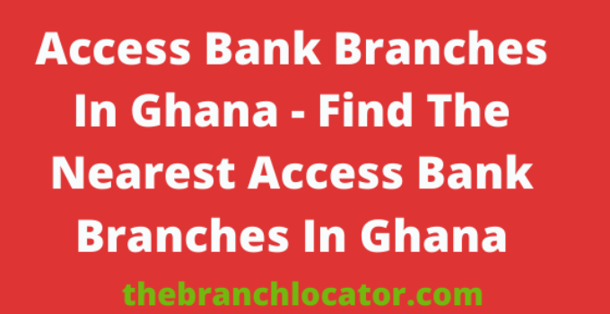 Access Bank Branches In Ghana