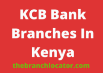 KCB Bank Branches In Kenya, 2022, Find KCB Phone Contacts For Branches In Kenya