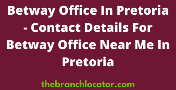 Betway Office In Pretoria With Contacts