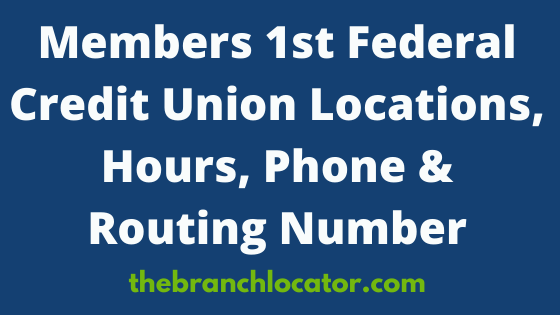 Members 1st Federal Credit Union Locations Routing Number Phone Hours
