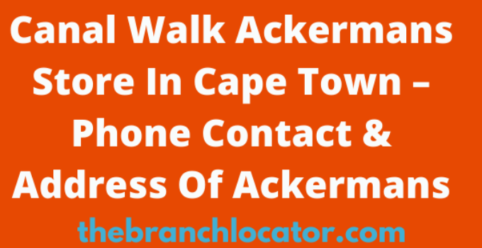 Canal Walk Ackermans Store In Cape Town, Phone Contact & Address