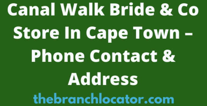 Canal Walk Bride & Co Store In Cape Town – Phone Contact & Address