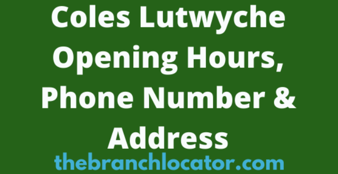 Coles Lutwyche Opening Hours, Phone Number & Address