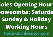 Coles Opening Hours Toowoomba, 2022, Saturday, Sunday & Holiday Working Hours