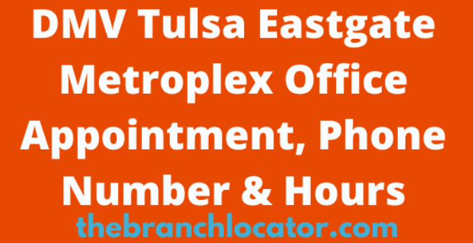 DMV Tulsa Eastgate Metroplex Office Appointment, Phone Number & Hours
