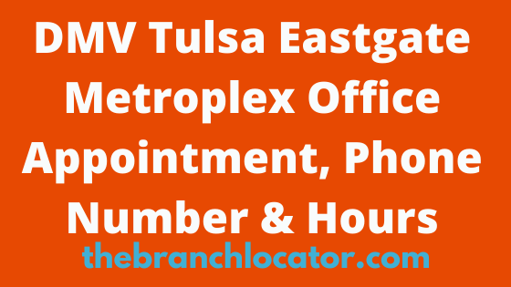 DMV Tulsa Eastgate Metroplex Office, 2023, Phone Number, Hours