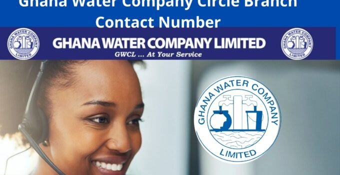 Ghana Water Company Circle Branch Contact Number