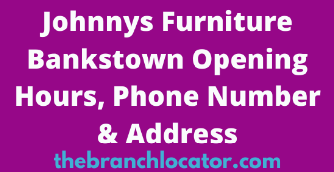 Johnnys Furniture Bankstown Opening Hours, Phone Number & Address