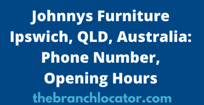 Johnnys Furniture Ipswich, QLD, Australia Phone Number, Opening Hours