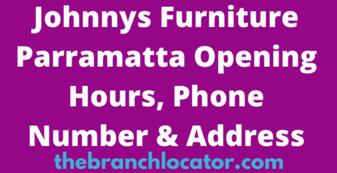 Johnnys Furniture Parramatta Opening Hours, Phone Number & Address