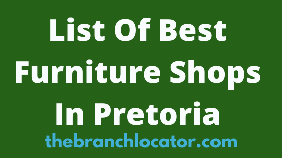 Furniture Shops In Pretoria, 2023, List Of Best Stores, Address & Contact
