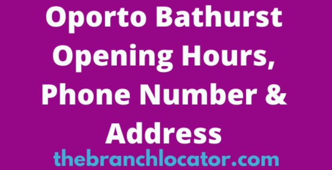 Oporto Bathurst Opening Hours, Phone Number & Address