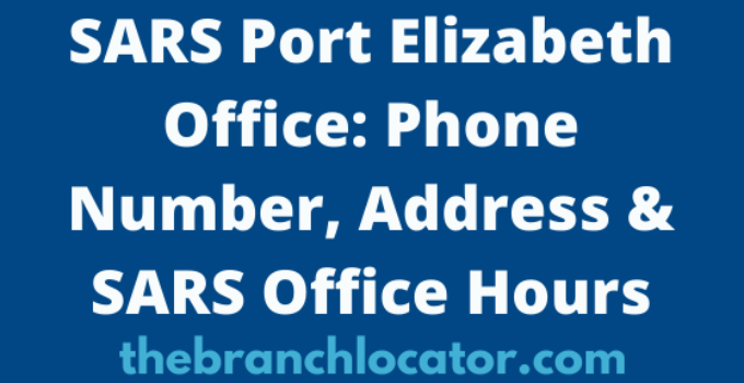 SARS Port Elizabeth Office, Phone Number, Address & SARS Office Hours