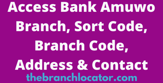 Access Bank Amuwo Branch, Sort Code, Branch Code, Address & Contact