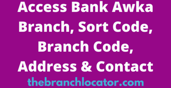 Access Bank Awka Branch, Sort Code, Branch Code, Address & Contact