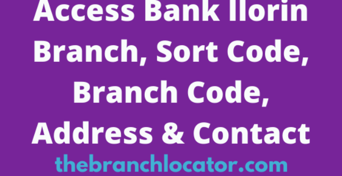 Access Bank Ilorin Branch, Sort Code, Branch Code, Address & Contact