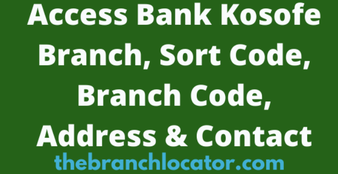 Access Bank Kosofe Branch, Sort Code, Branch Code, Address & Contact