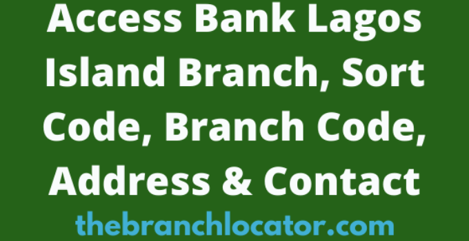 Access Bank Lagos Island Branch, Sort Code, Branch Code, Address & Contact
