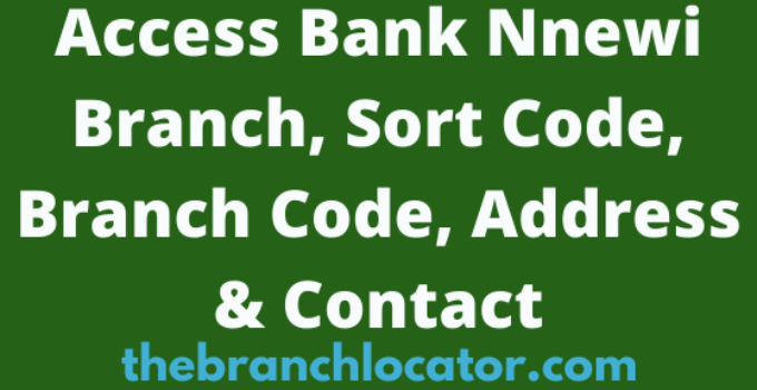 Access Bank Nnewi Branch, Sort Code, Branch Code, Address & Contact