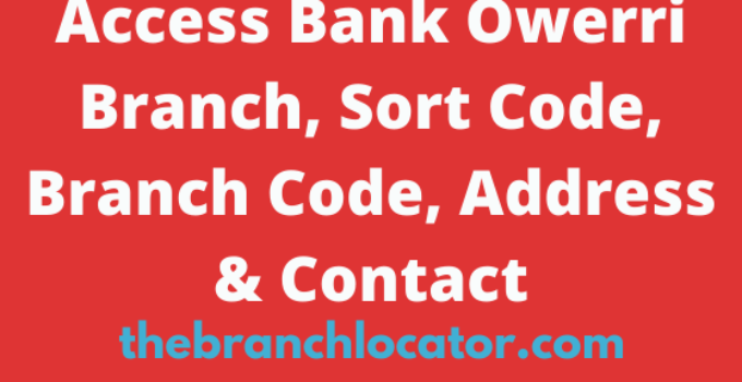 Access Bank Owerri Branch, Sort Code, Branch Code, Address & Contact