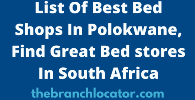 List Of Best Bed Shops In Polokwane, 2023, Find Great Bed stores In South Africa