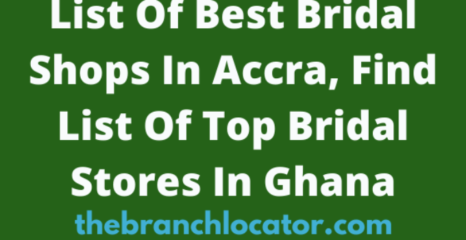 Bridal Shops In Accra, 2022, Find List Of Best Bridal Stores In Accra