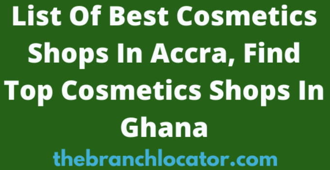 List Of Best Cosmetics Shops In Accra