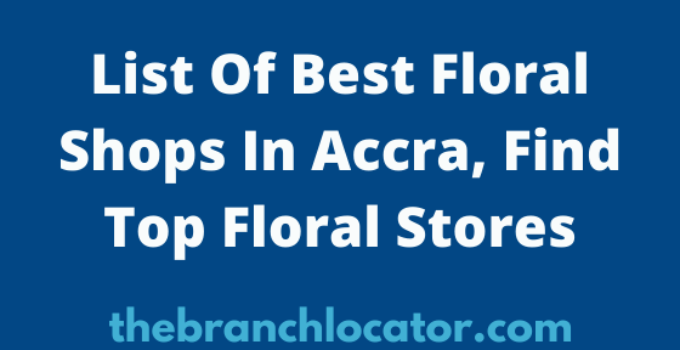 List Of Best Floral Shops In Accra