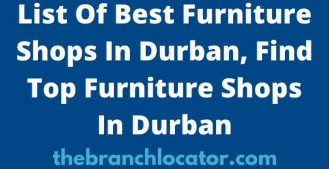 List Of Best Furniture Shops In Durban, Find Top Furniture Shops In Durban