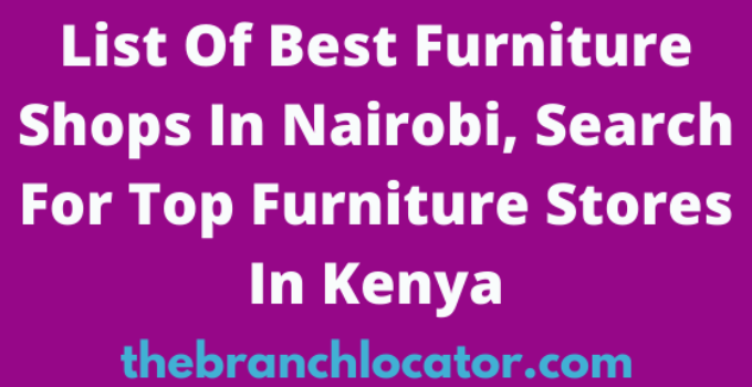 Furniture Shops In Nairobi, 2023, Find List Of Best Furniture Stores In Nairobi
