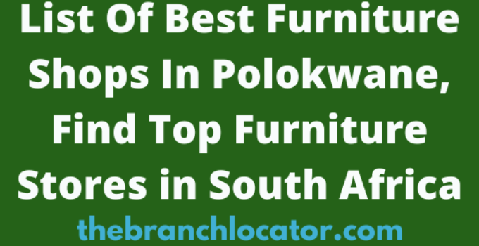 Furniture Shops In Polokwane, 2022, Find Best Furniture Stores in Polokwane