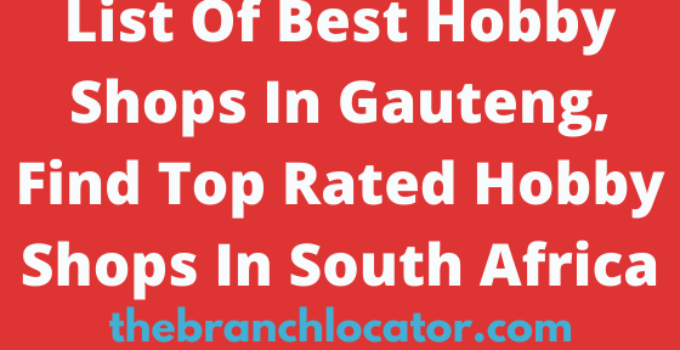 Hobby Shops In Gauteng, Find Top Rated Hubby Shops In South Africa