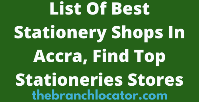 List Of Best Stationery Shops In Accra