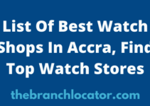 Watch Shops In Accra, 2023, Find List Of Best Watch Stores