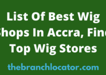 List Of Best Wig Shops In Accra, 2022, Find Top Wig Stores In Ghana