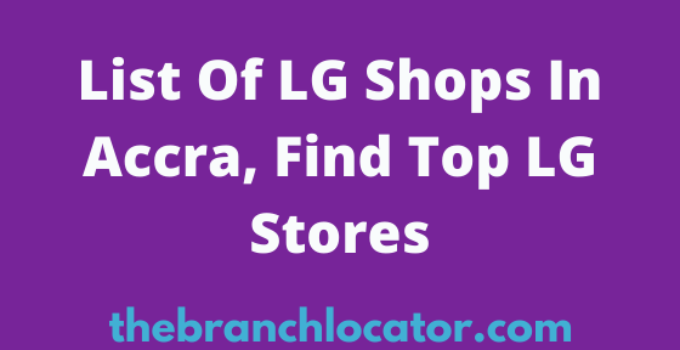 List Of LG Shops In Accra