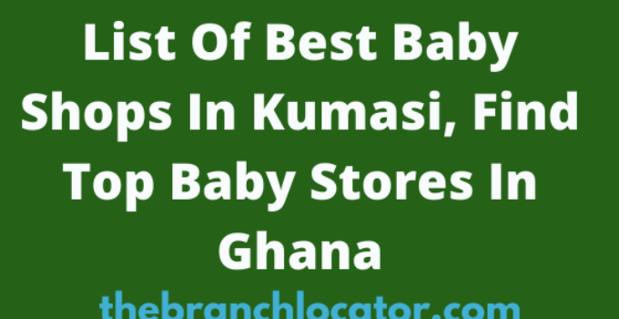 List Of Best Baby Shops In Kumasi