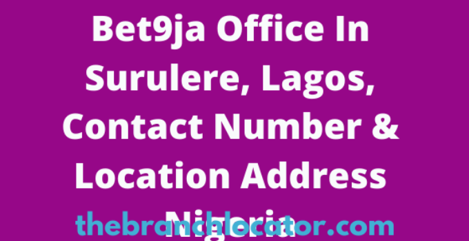 Bet9ja Office In Surulere, Lagos, Contact Number & Location Address Nigeria