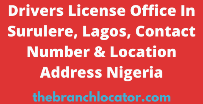 Drivers License Office In Surulere, Lagos, Contact Number & Location Address Nigeria