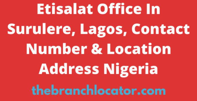 Etisalat Office In Surulere, Lagos, Contact Number & Location Address Nigeria