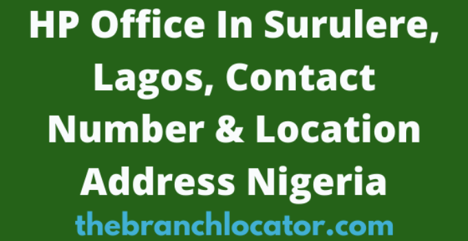 HP Office In Surulere, Lagos, Contact Number & Location Address Nigeria