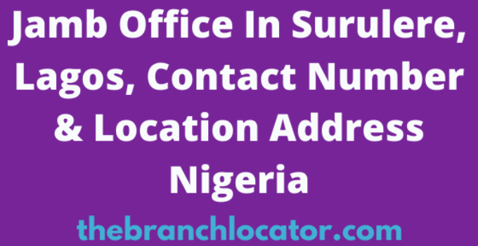 Jamb Office In Surulere, Lagos, Contact Number & Location Address Nigeria