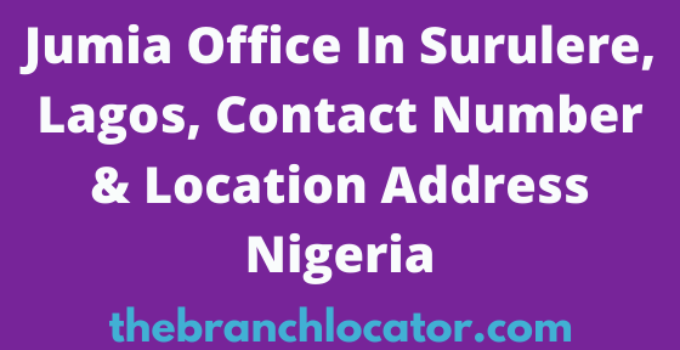 Jumia Office In Surulere, Lagos, Contact Number & Location Address Nigeria