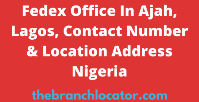 Fedex Office In Ajah, Lagos, Contact Number & Location Address Nigeria