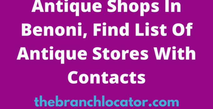 Antique Shops In Benoni, Find List Of Antique Stores With Contacts