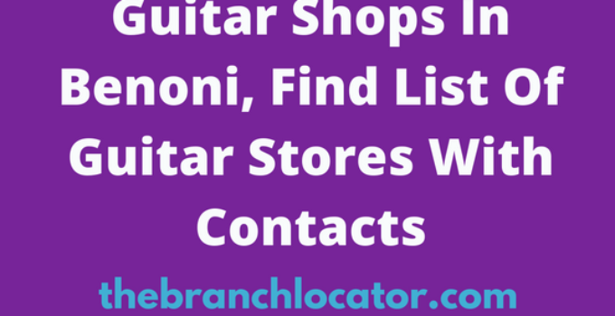 Guitar Shops In Benoni, Find List Of Guitar Stores With Contacts